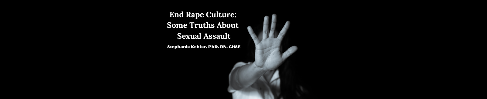 End Rape Culture:  Some Truths About  Sexual Assault