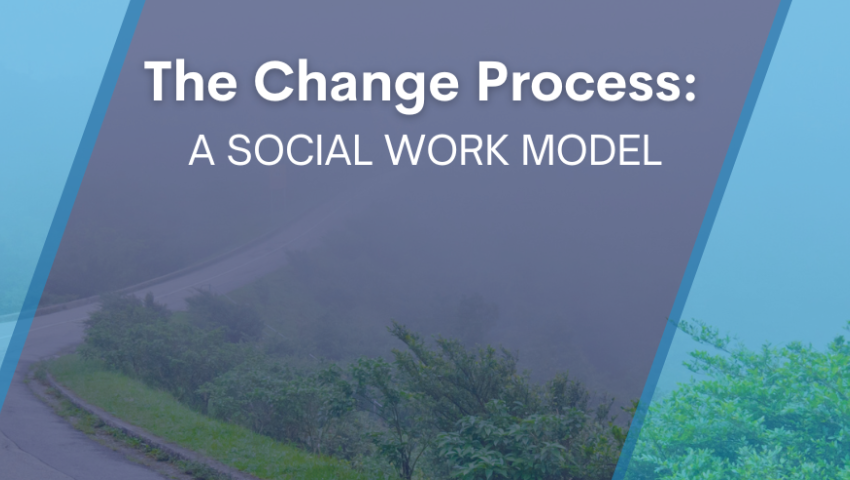 The Change Process: A Social Work Model